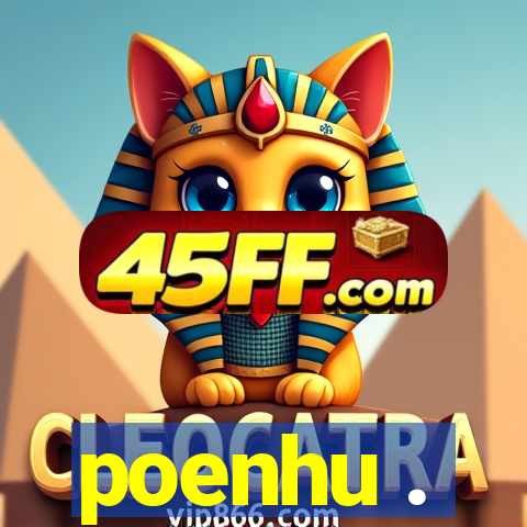 poenhu .